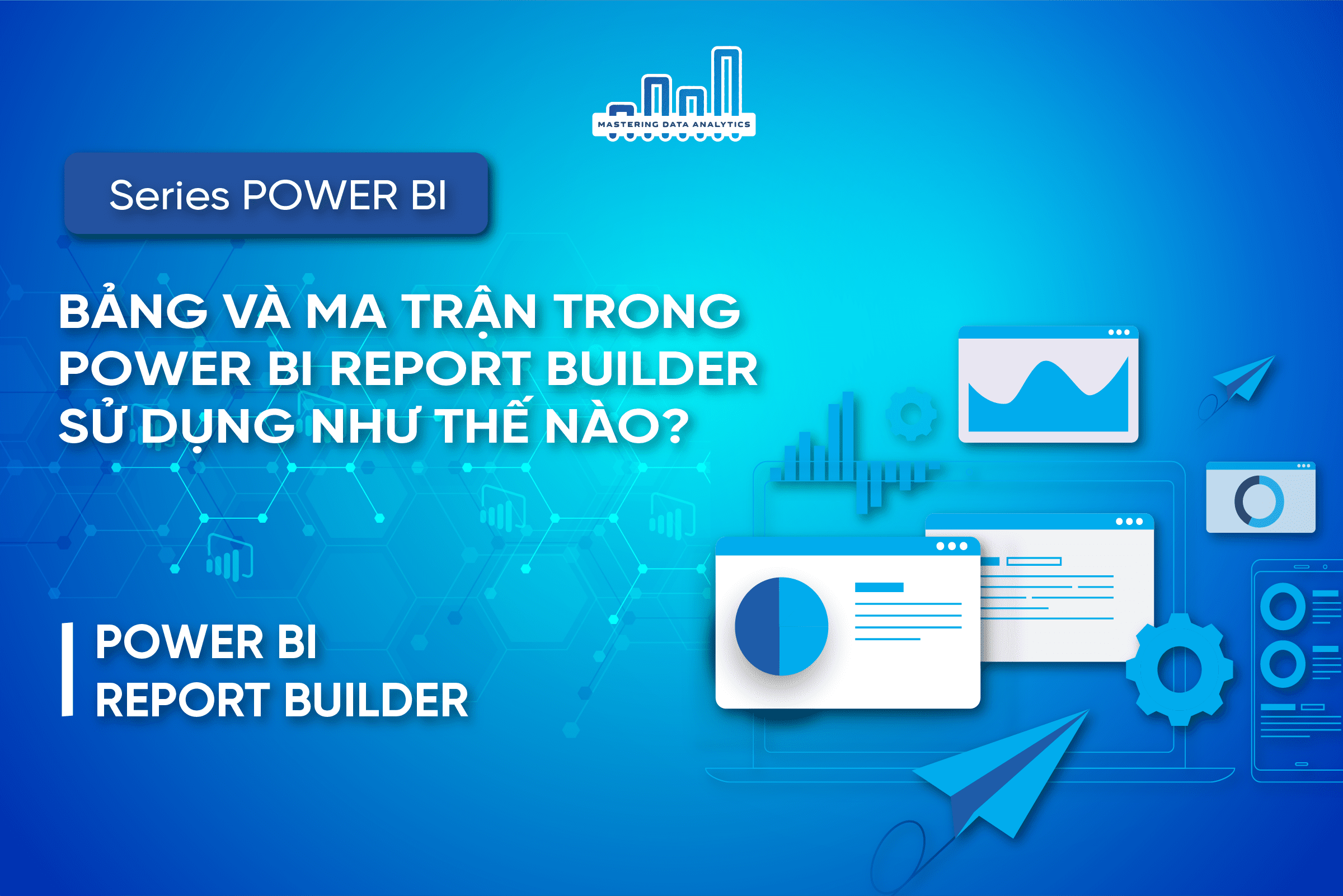 b-ng-v-ma-tr-n-trong-power-bi-report-builder-s-d-ng-nh-th-n-o