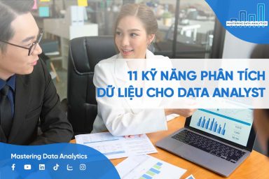 11 kỹ năng phân tích dữ liệu cần có để trở thành một DA chuyên nghiệp