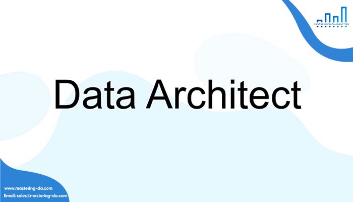 Data Architect - Kiến trúc sư dữ liệu là gì?