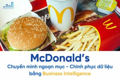 Business Intelligence Quan Trọng Như Thế Nào Đối Với Chiến Lược Tăng Trưởng Của McDonald's