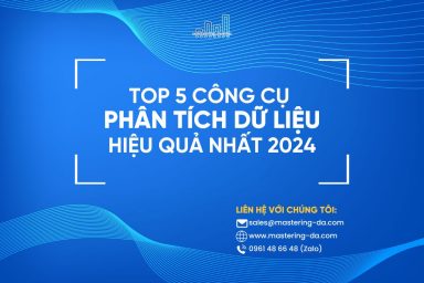 Top 5 Công Cụ Phân Tích Dữ Liệu Hiệu Quả Nhất 2024