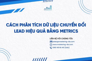 Cách phân tích dữ liệu chuyển đổi lead hiệu quả bằng metrics