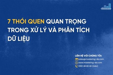 7 Thói Quen Quan Trọng Trong Xử Lý Và Phân Tích Dữ Liệu