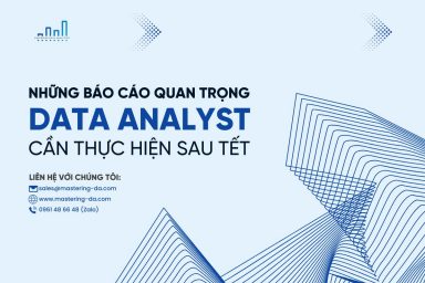 Reports BI Sau Tết: Những Báo Cáo Quan Trọng Mà Data Analyst Cần Thực Hiện