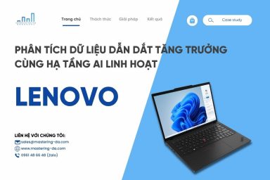 Lenovo – “Lột xác” nhờ kiến trúc dữ liệu toàn diện & tư duy AI mọi cấp độ