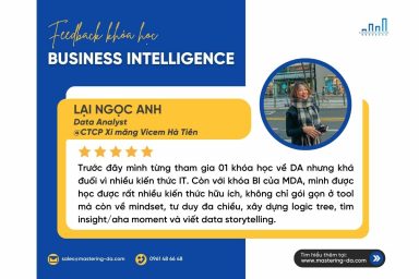 Trước đây mình từng tham gia 01 khóa học về DA nhưng khá đuối vì nhiều kiến thức IT. Còn với khóa BI của MDA, mình được học được rất nhiều kiến thức hữu ích, không chỉ gói gọn ở tool mà còn về mindset, tư duy đa chiều, xây dựng logic tree, tìm insight/aha moment và viết data storytelling